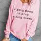 STRONG MAMA RAISING STRONG WOMEN Graphic Sweatshirt